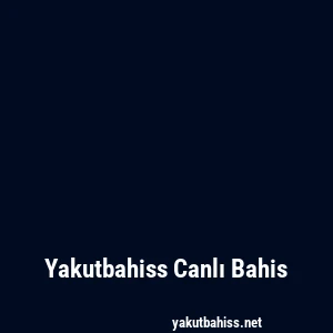 Yakutbahiss Canlı Bahis