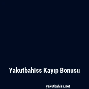 Yakutbahiss Kayıp Bonusu