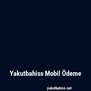 Yakutbahiss Mobil Ödeme