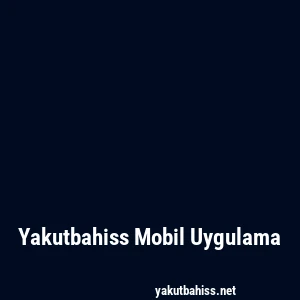 Yakutbahiss Mobil Uygulama